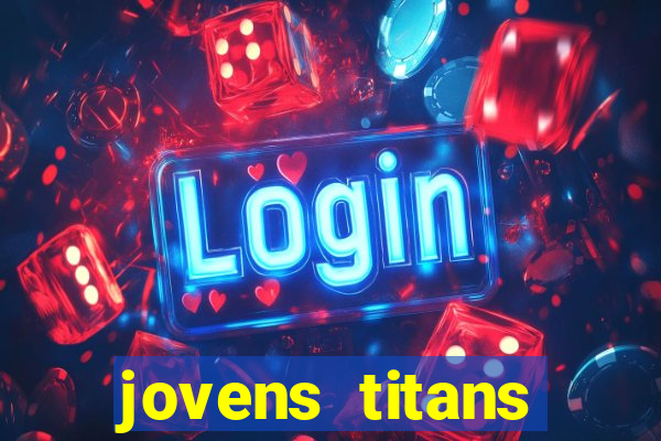 jovens titans cavando fortunas